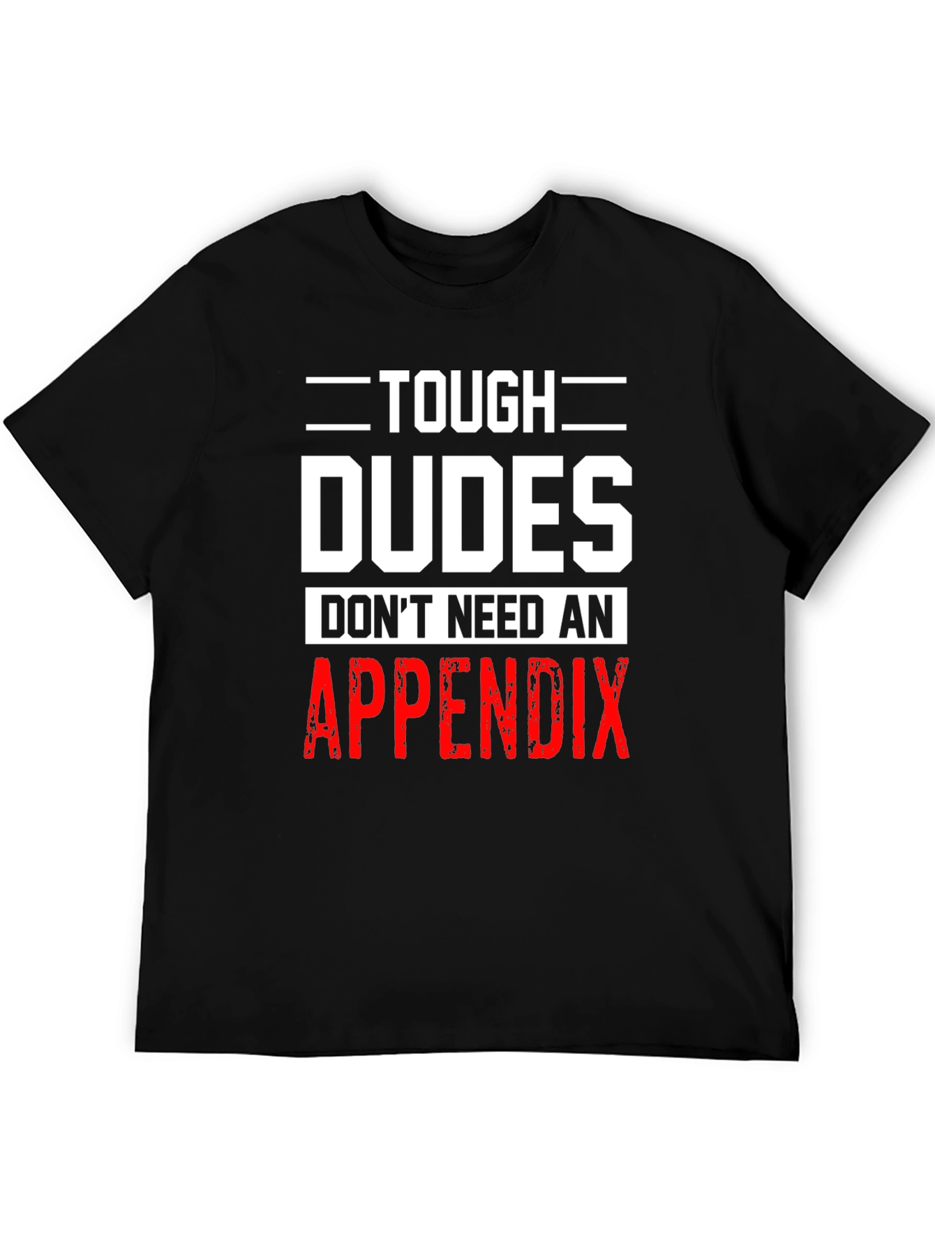 Tough Dudes Appendix T-Shirt