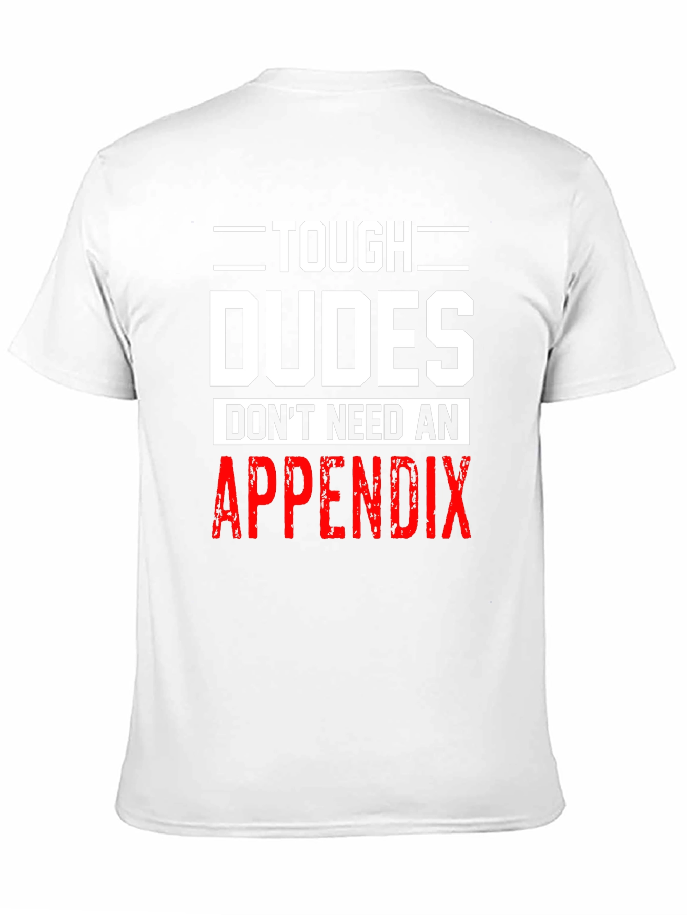Tough Dudes Appendix T-Shirt