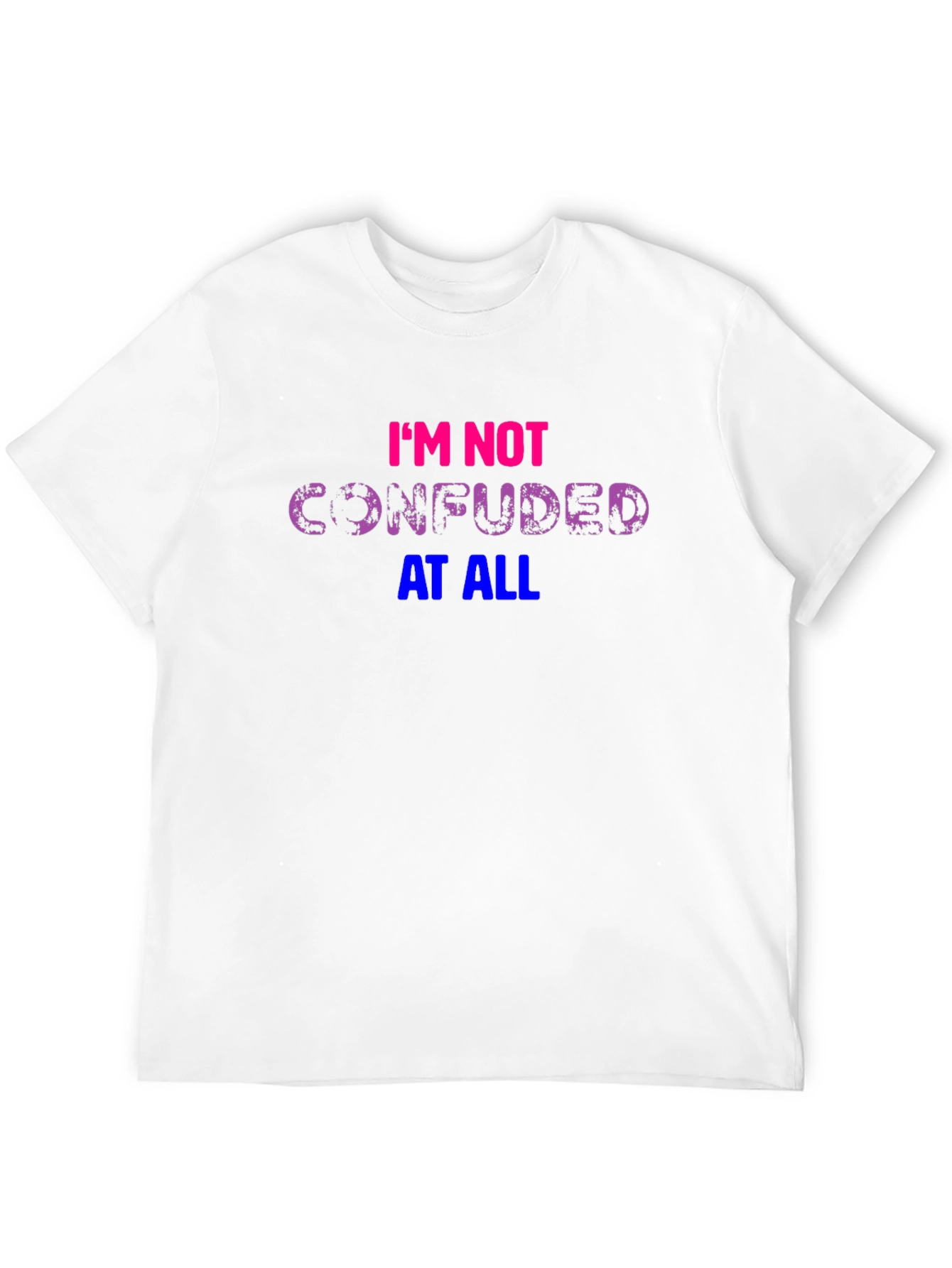 Bisexual Pride T-Shirt: Im Not Confused At All!
