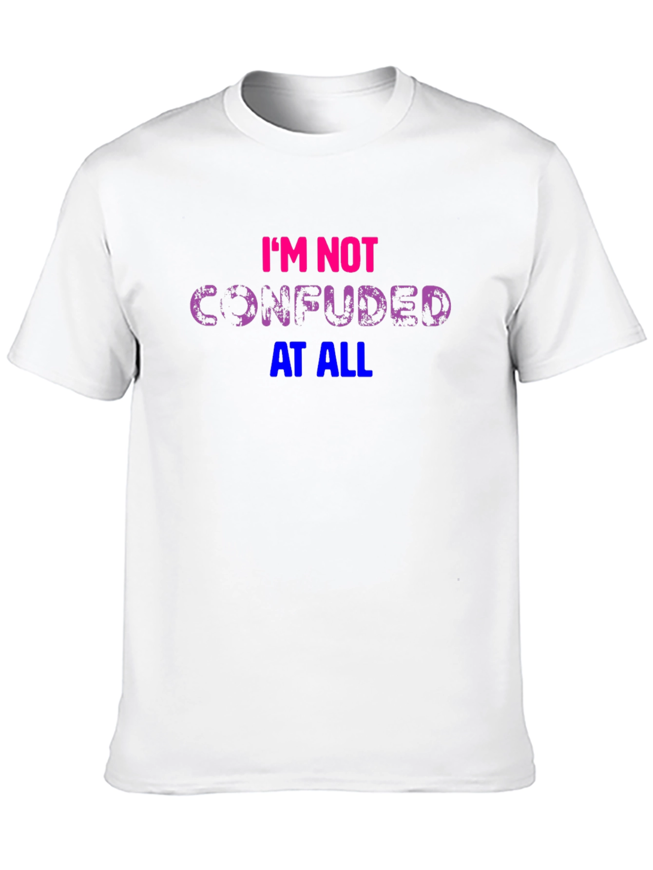 Bisexual Pride T-Shirt: Im Not Confused At All!