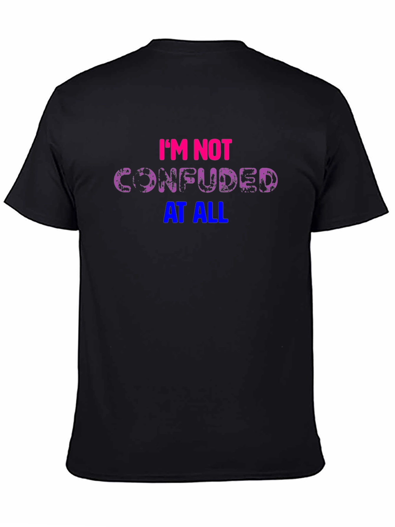Bisexual Pride T-Shirt: Im Not Confused At All!