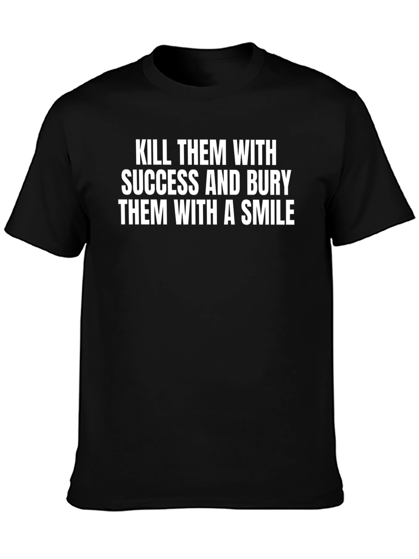 Kill Them With Success Graphic Tee