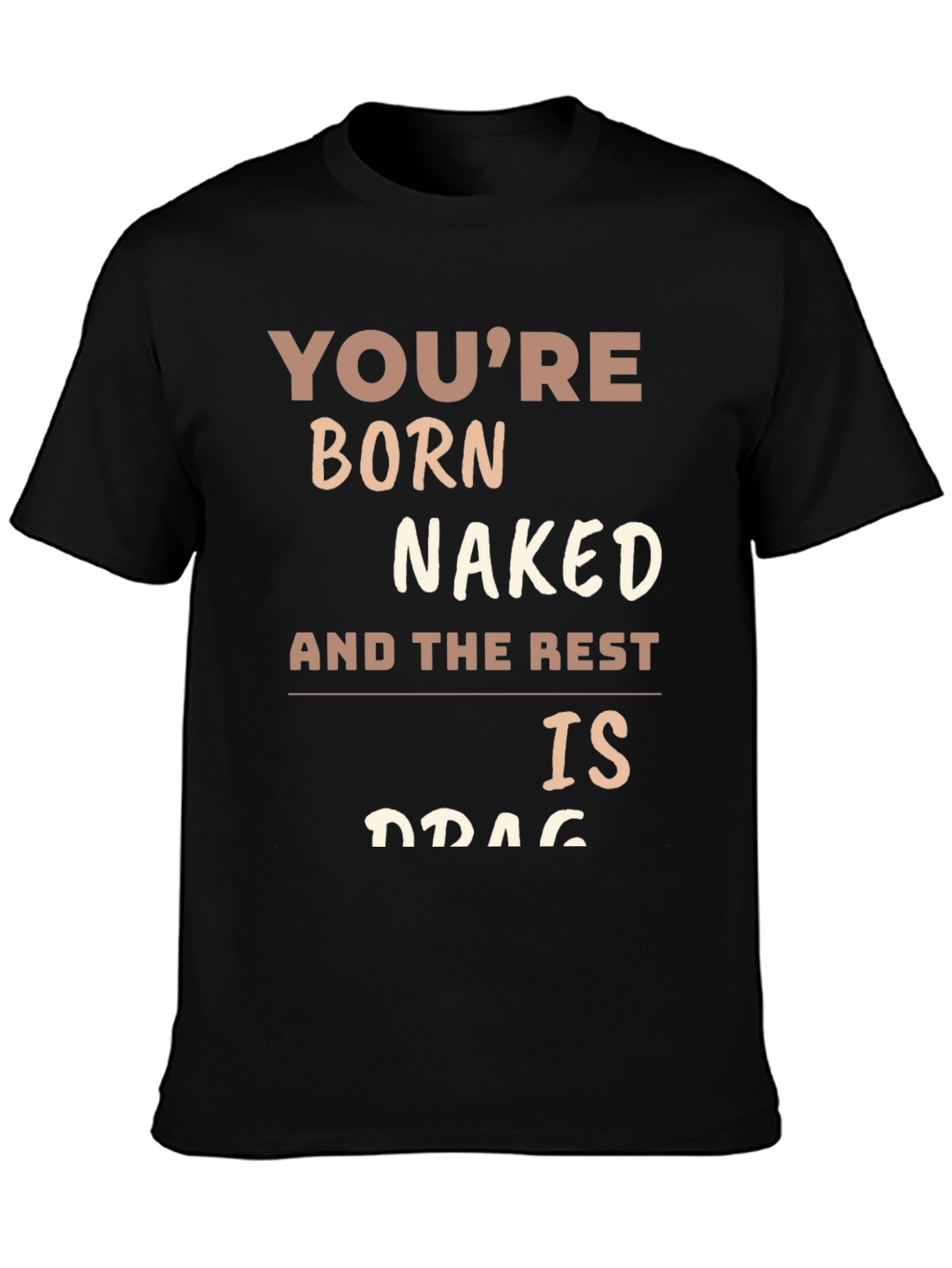 Youre Born Naked T-Shirt