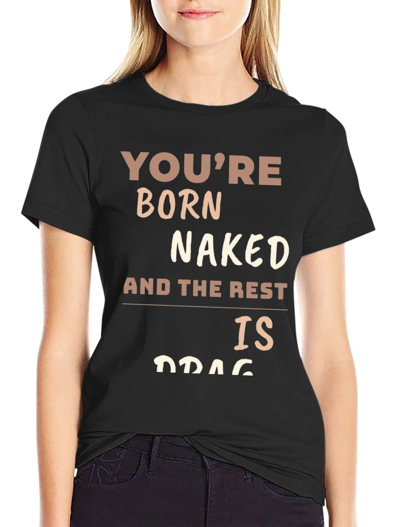 Youre Born Naked T-Shirt