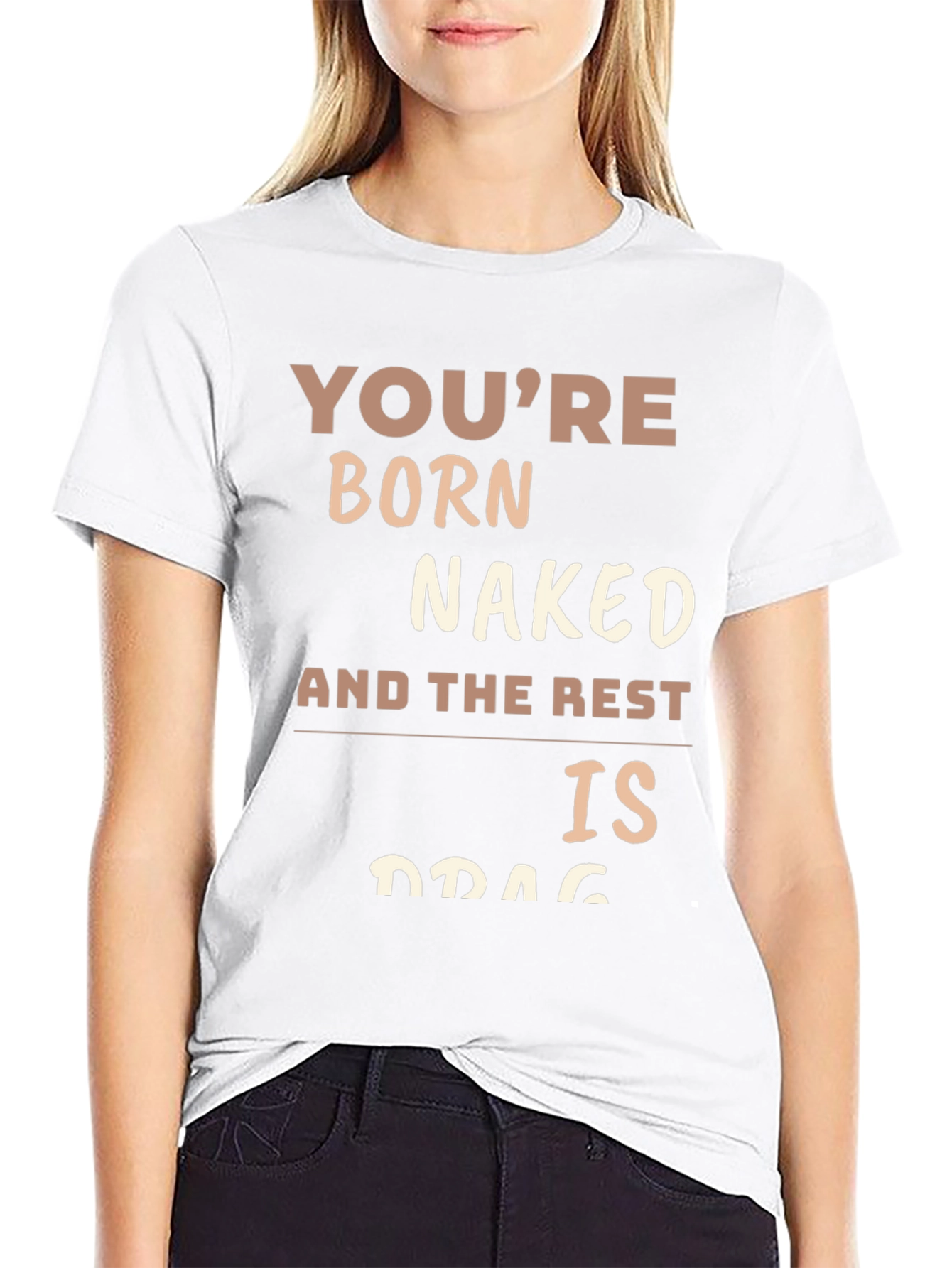 Youre Born Naked T-Shirt