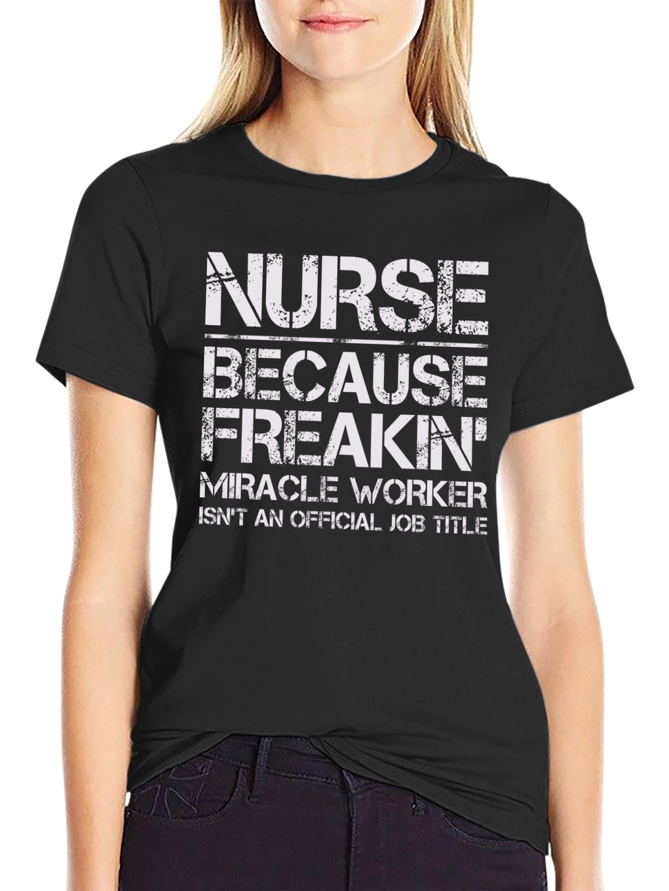 Nurse Freakin Miracle Worker T-Shirt