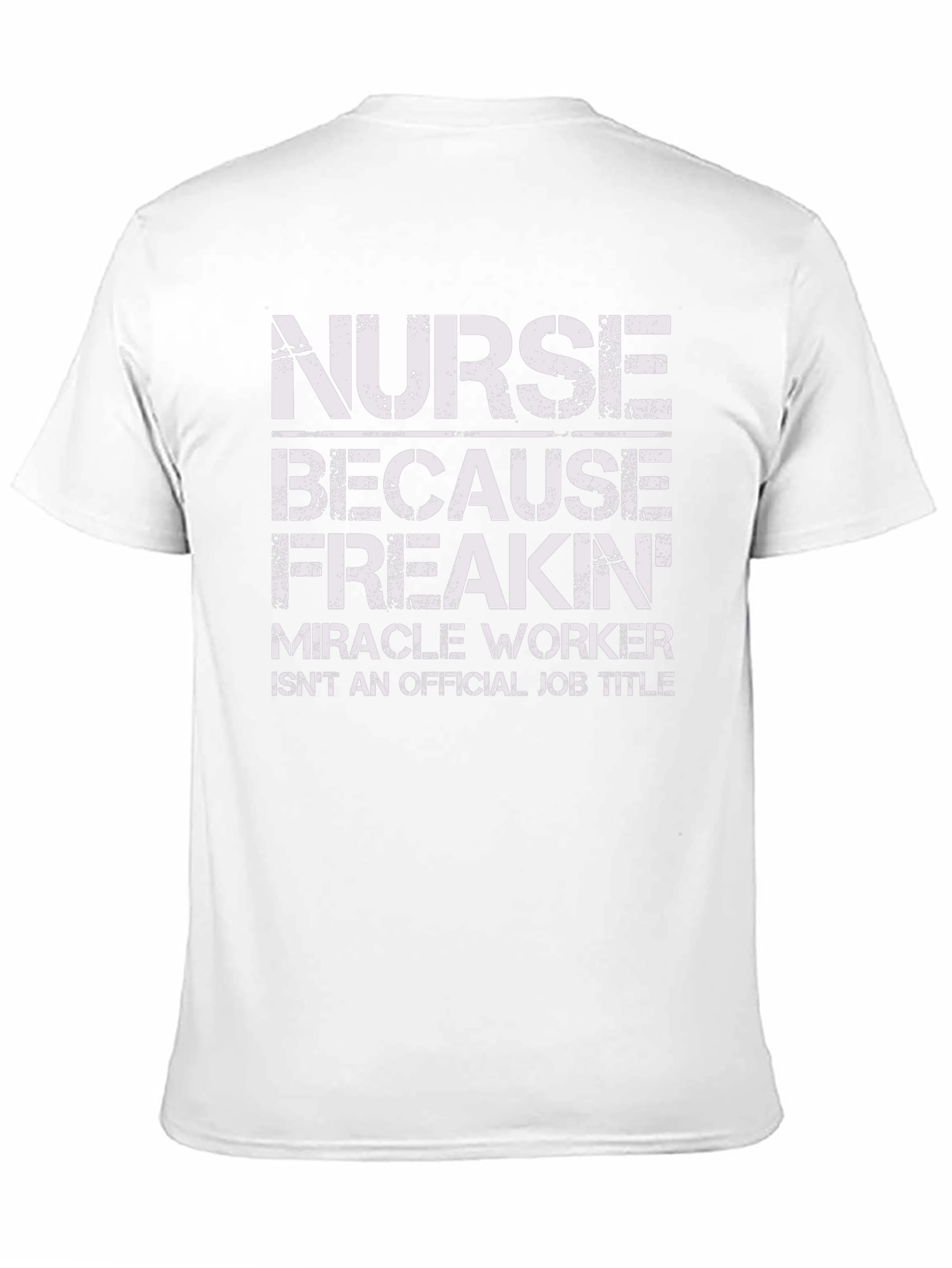 Nurse Freakin Miracle Worker T-Shirt