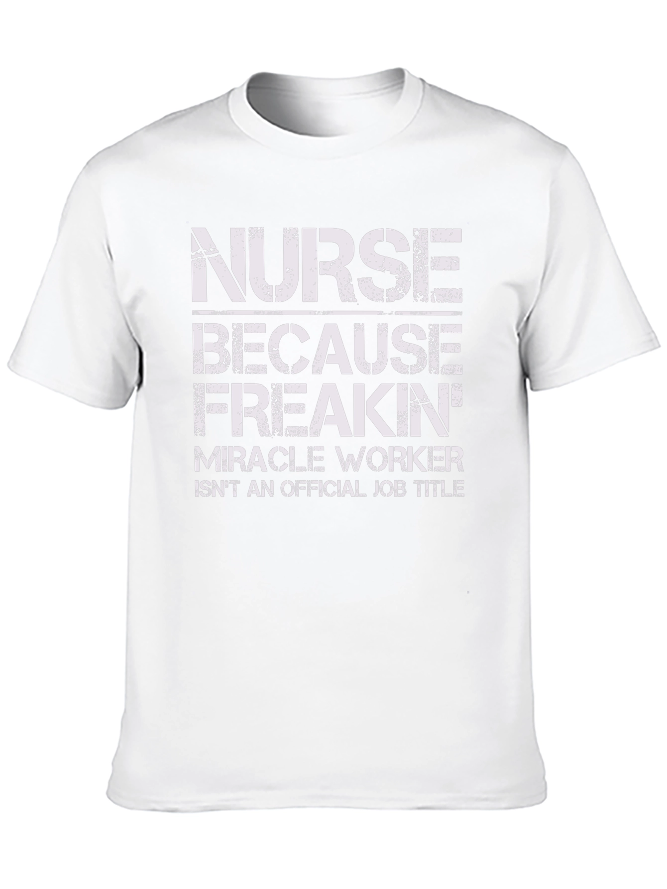 Nurse Freakin Miracle Worker T-Shirt