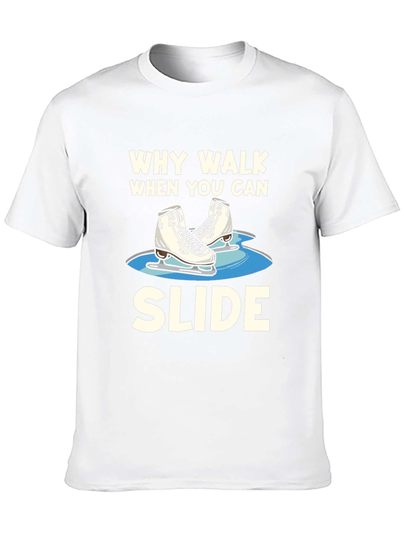 Why Walk When You Can Slide T-Shirt