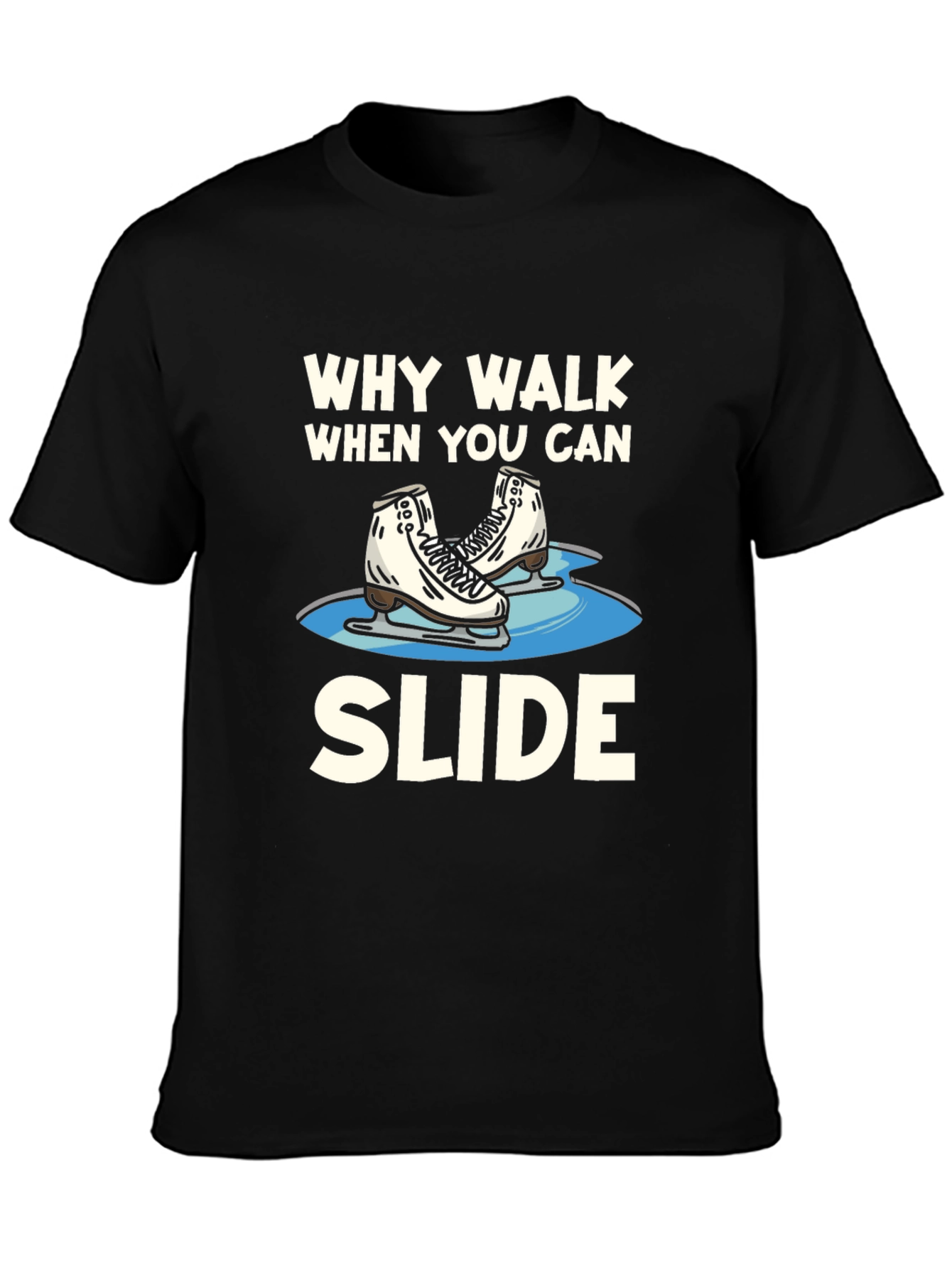 Why Walk When You Can Slide T-Shirt