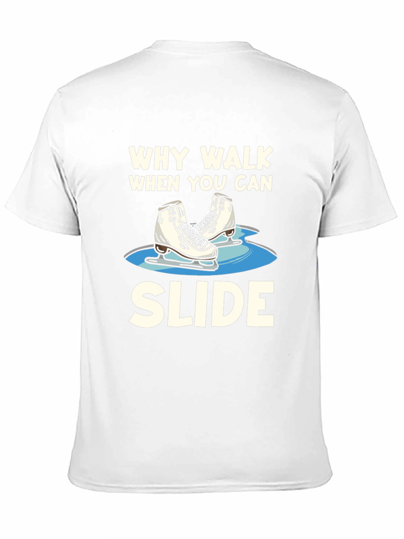 Why Walk When You Can Slide T-Shirt