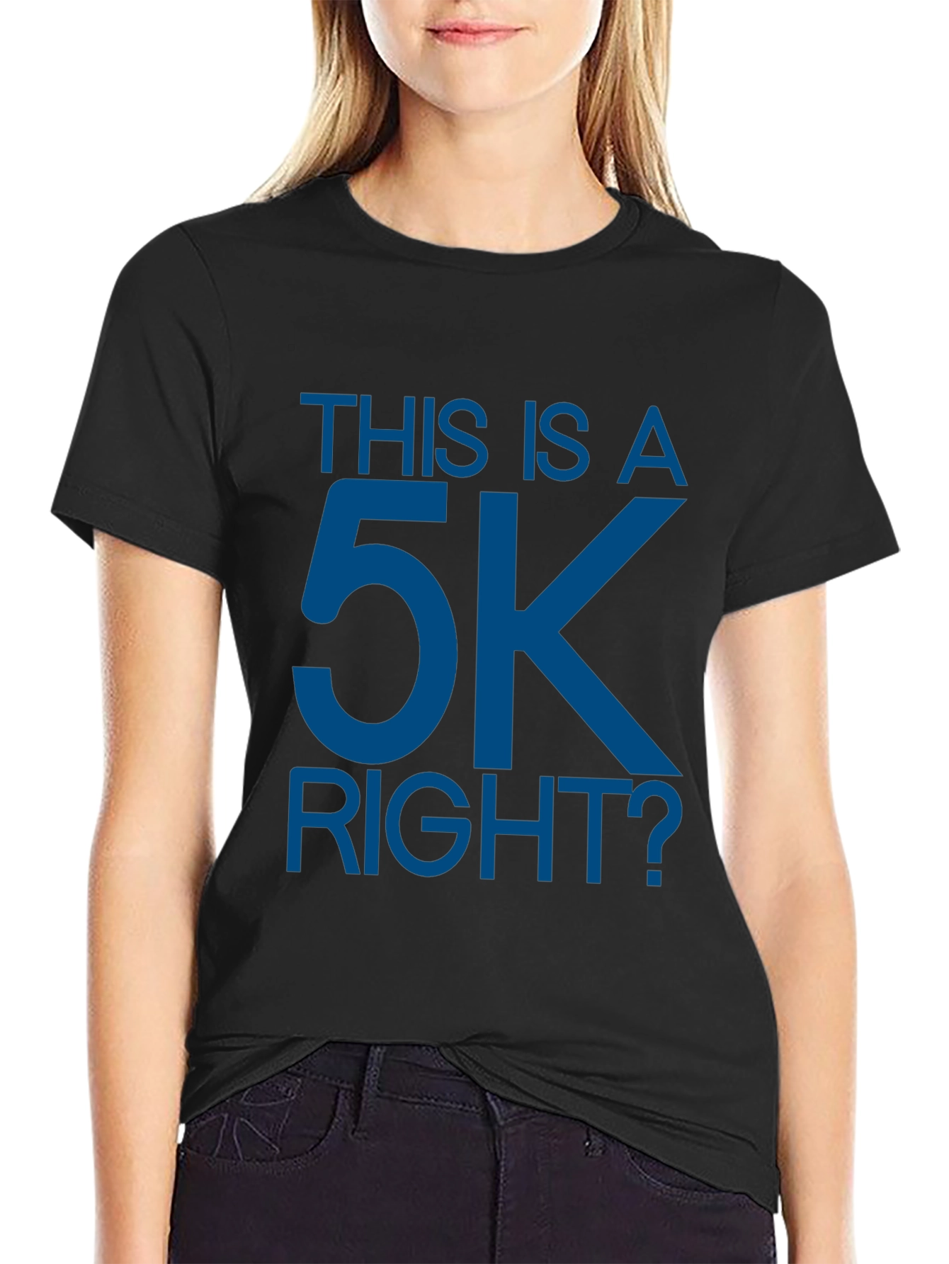 This is a 5K Right? Funny Runners T-Shirt