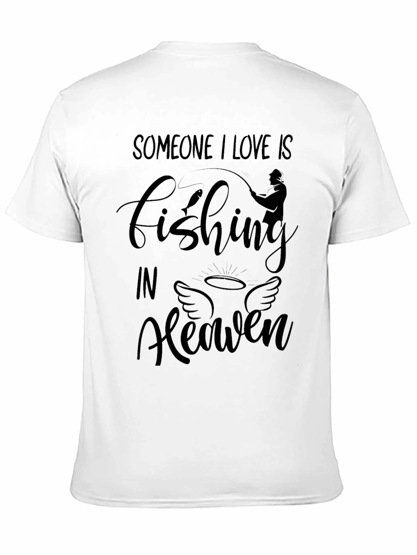 Someone I Love Is Fishing In Heaven T-Shirt