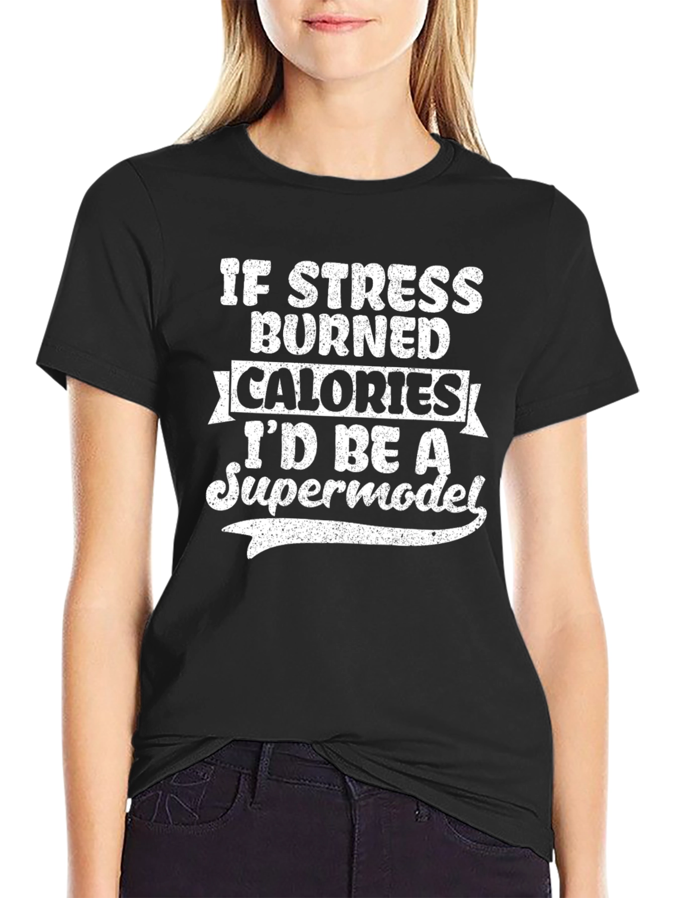 Funny Stress Burned Calories Supermodel T-Shirt