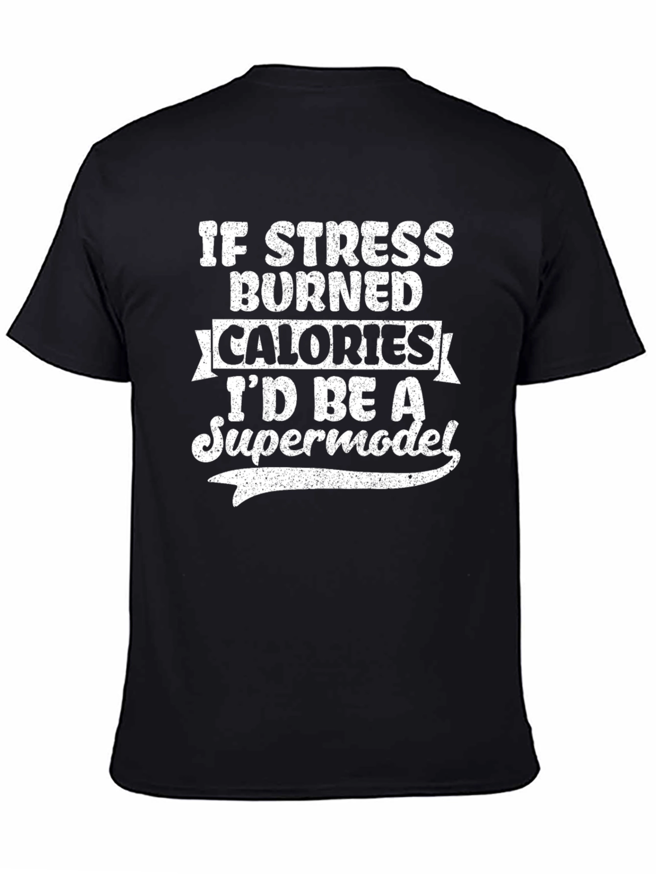 Funny Stress Burned Calories Supermodel T-Shirt