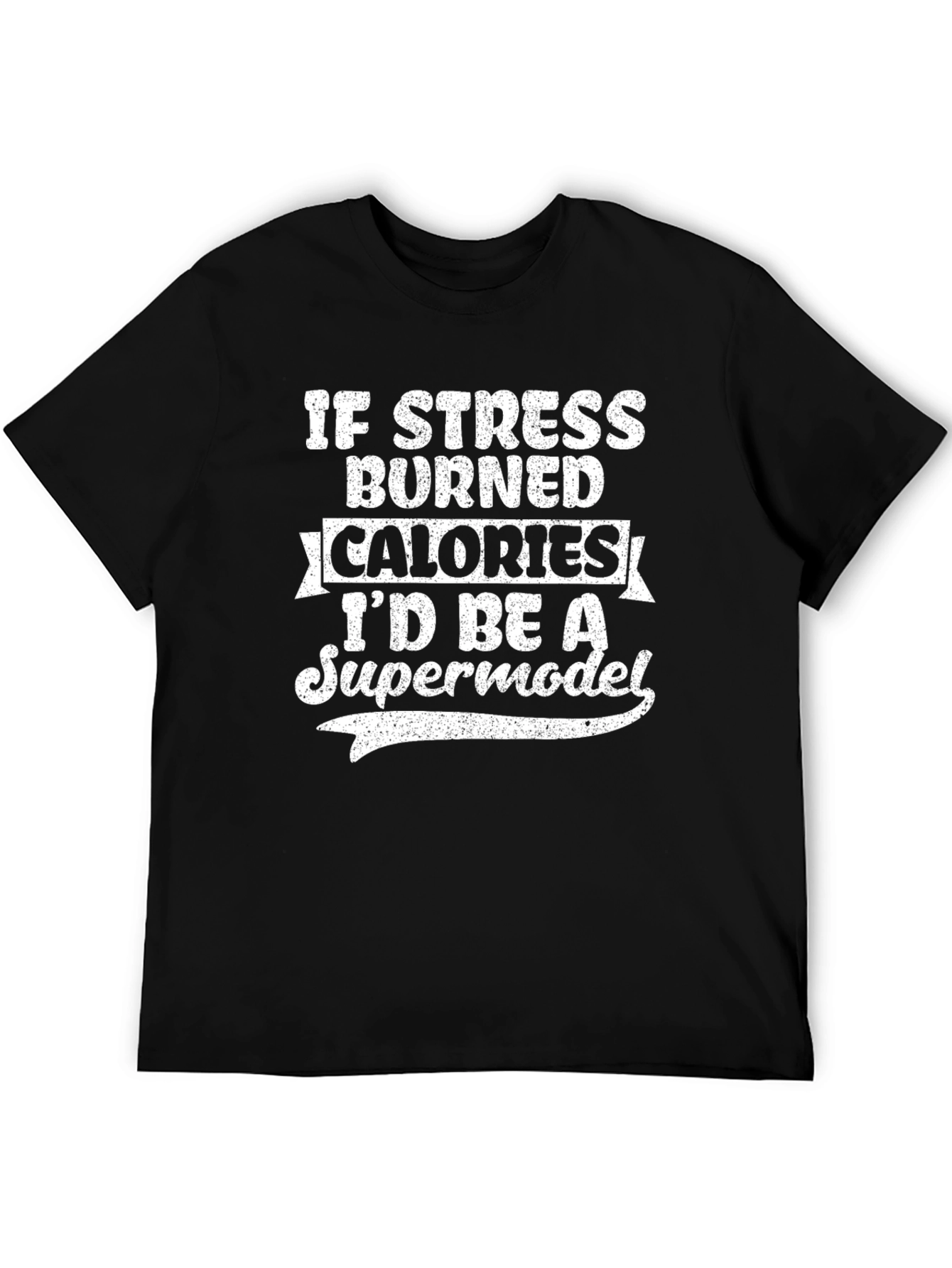 Funny Stress Burned Calories Supermodel T-Shirt