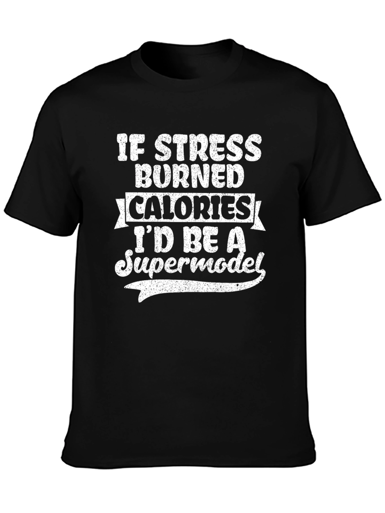 Funny Stress Burned Calories Supermodel T-Shirt