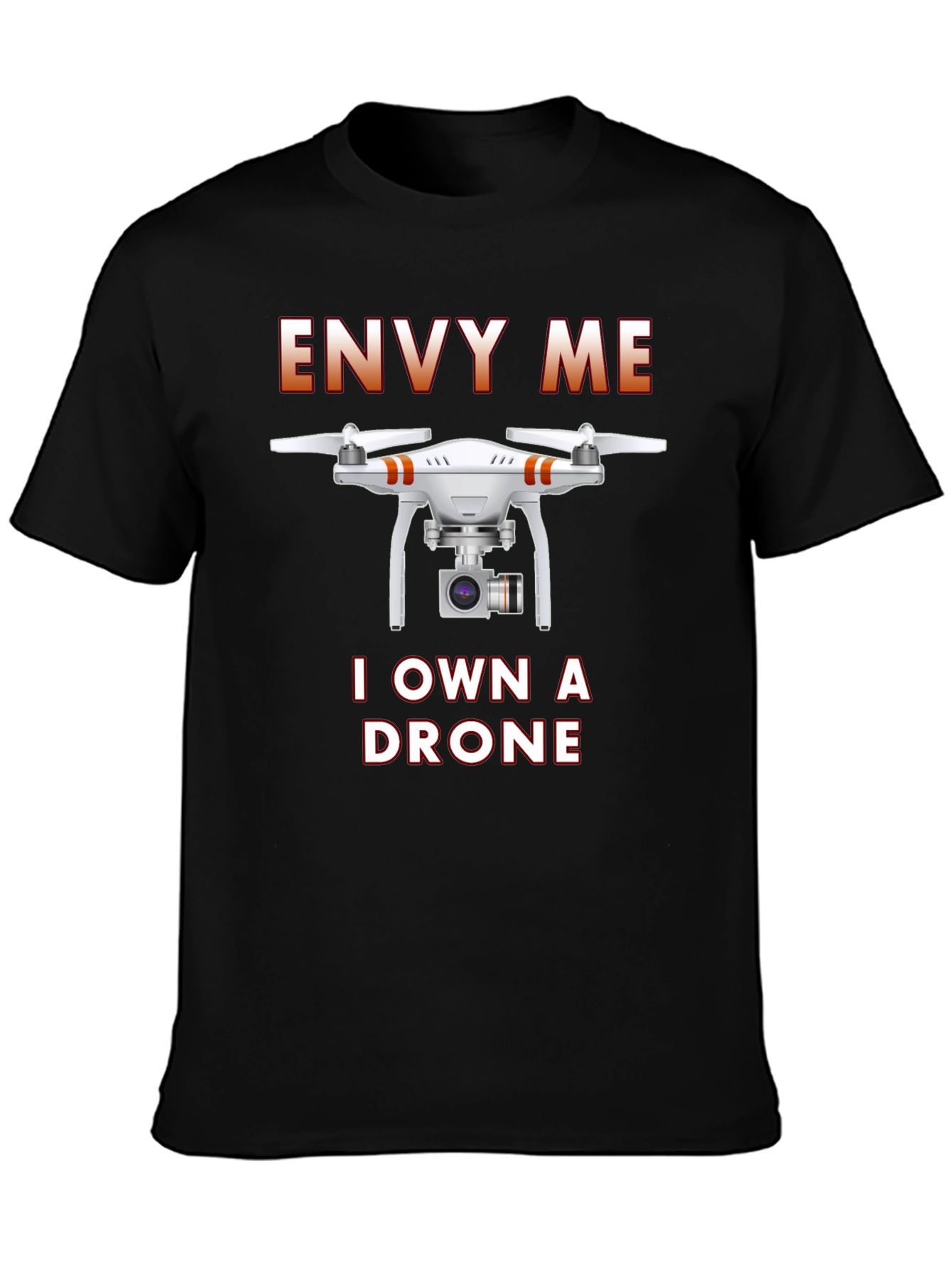 Envy Me I Own A Drone T-Shirt