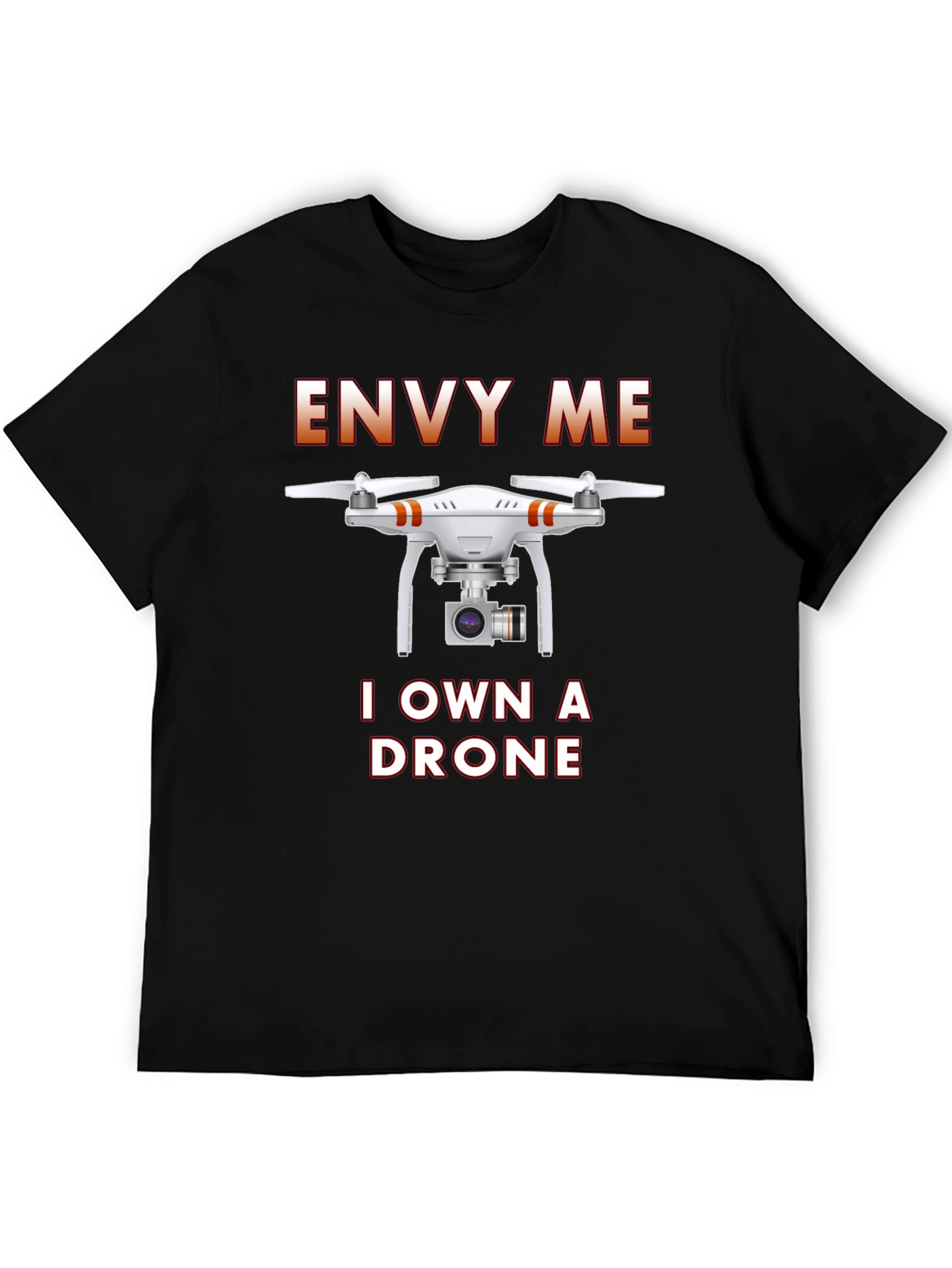 Envy Me I Own A Drone T-Shirt