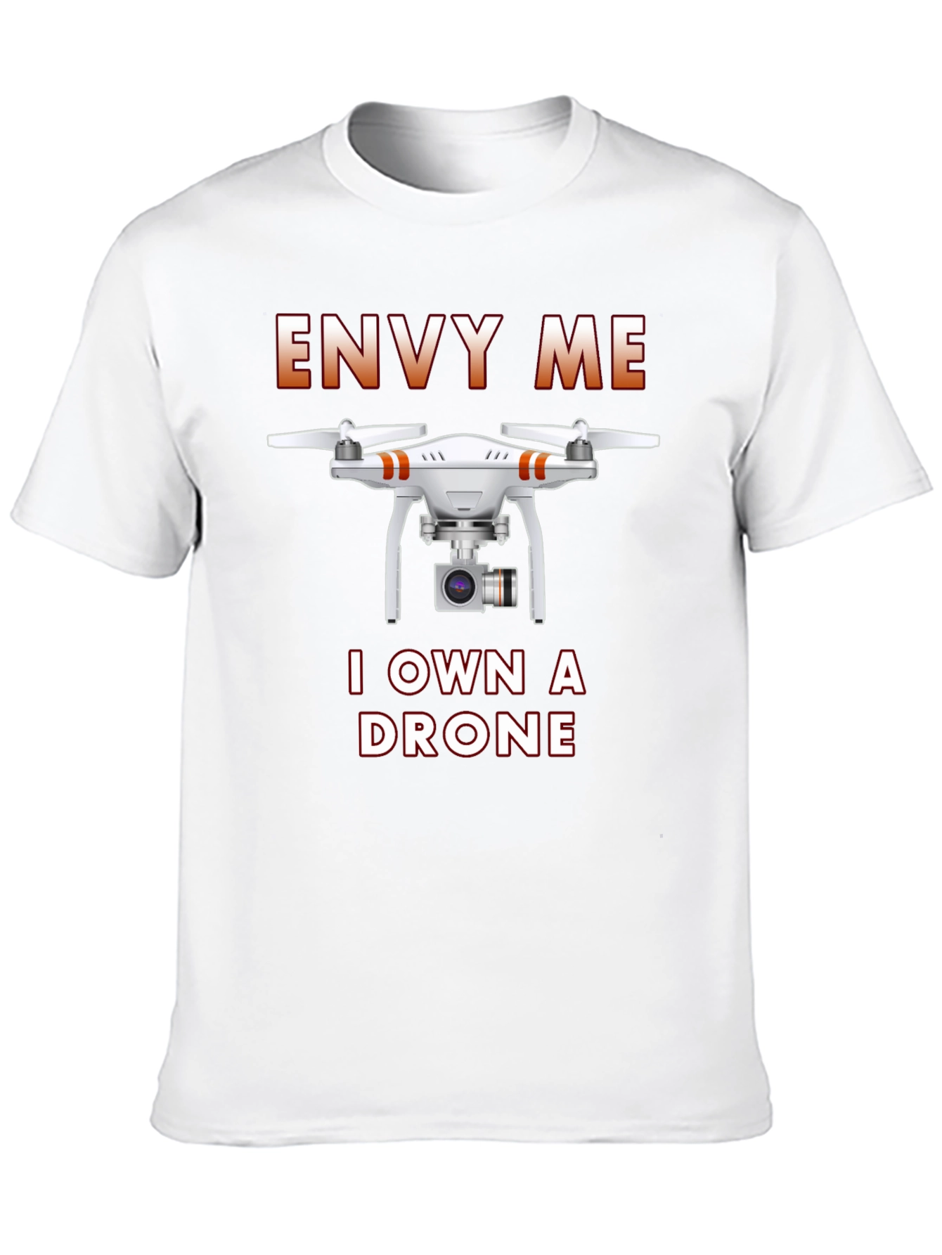 Envy Me I Own A Drone T-Shirt