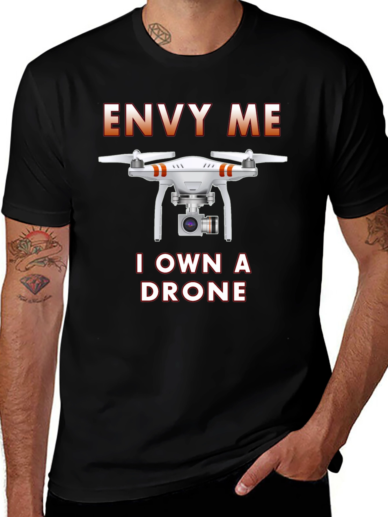 Envy Me I Own A Drone T-Shirt