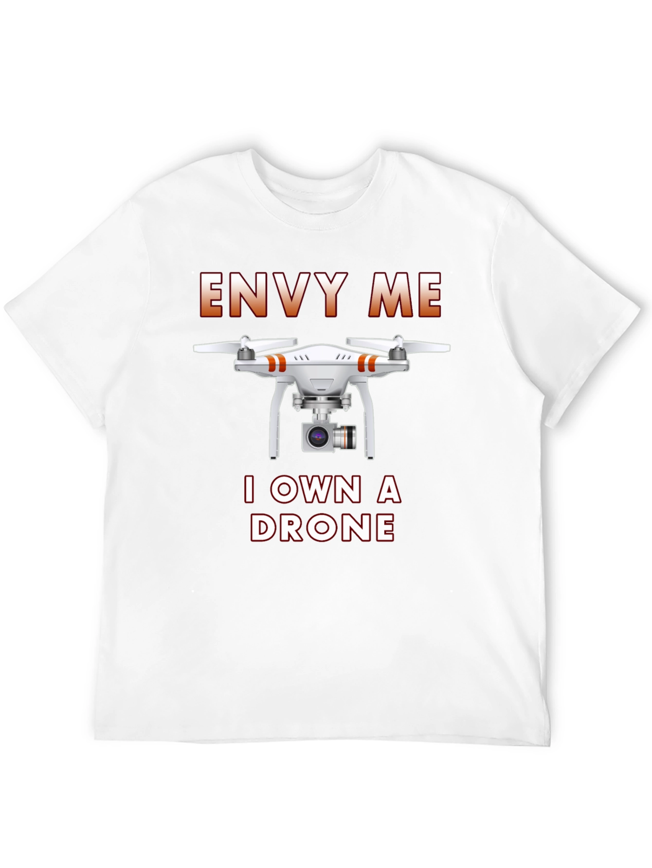 Envy Me I Own A Drone T-Shirt