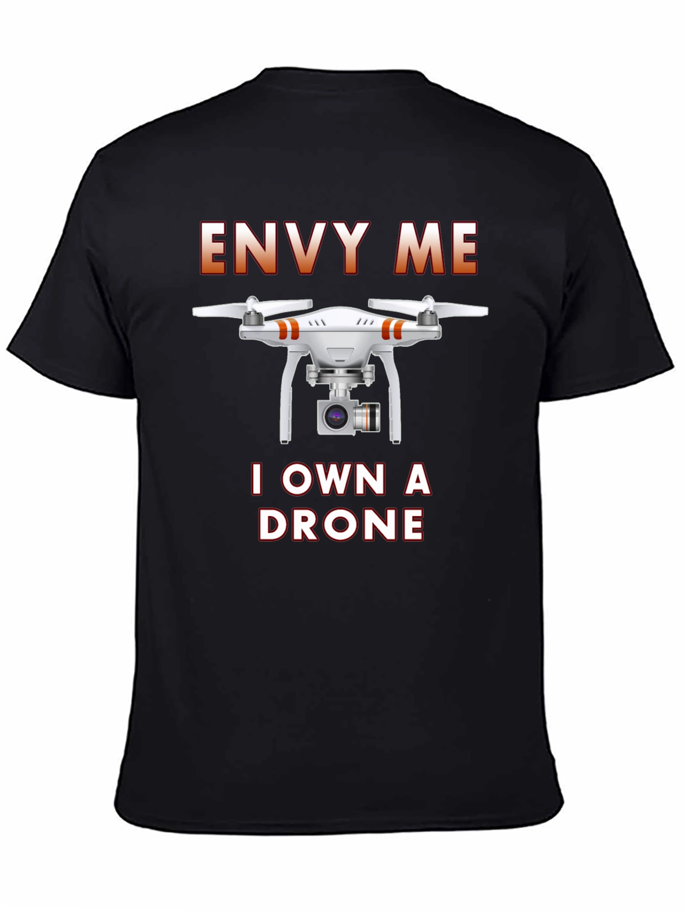 Envy Me I Own A Drone T-Shirt