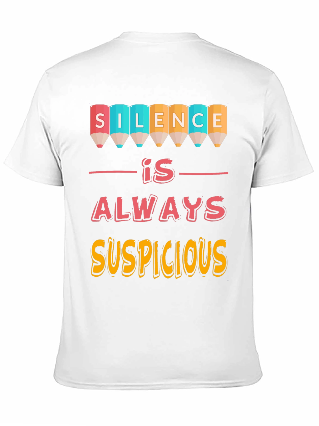 Silence is Always Suspicious Graphic Tee