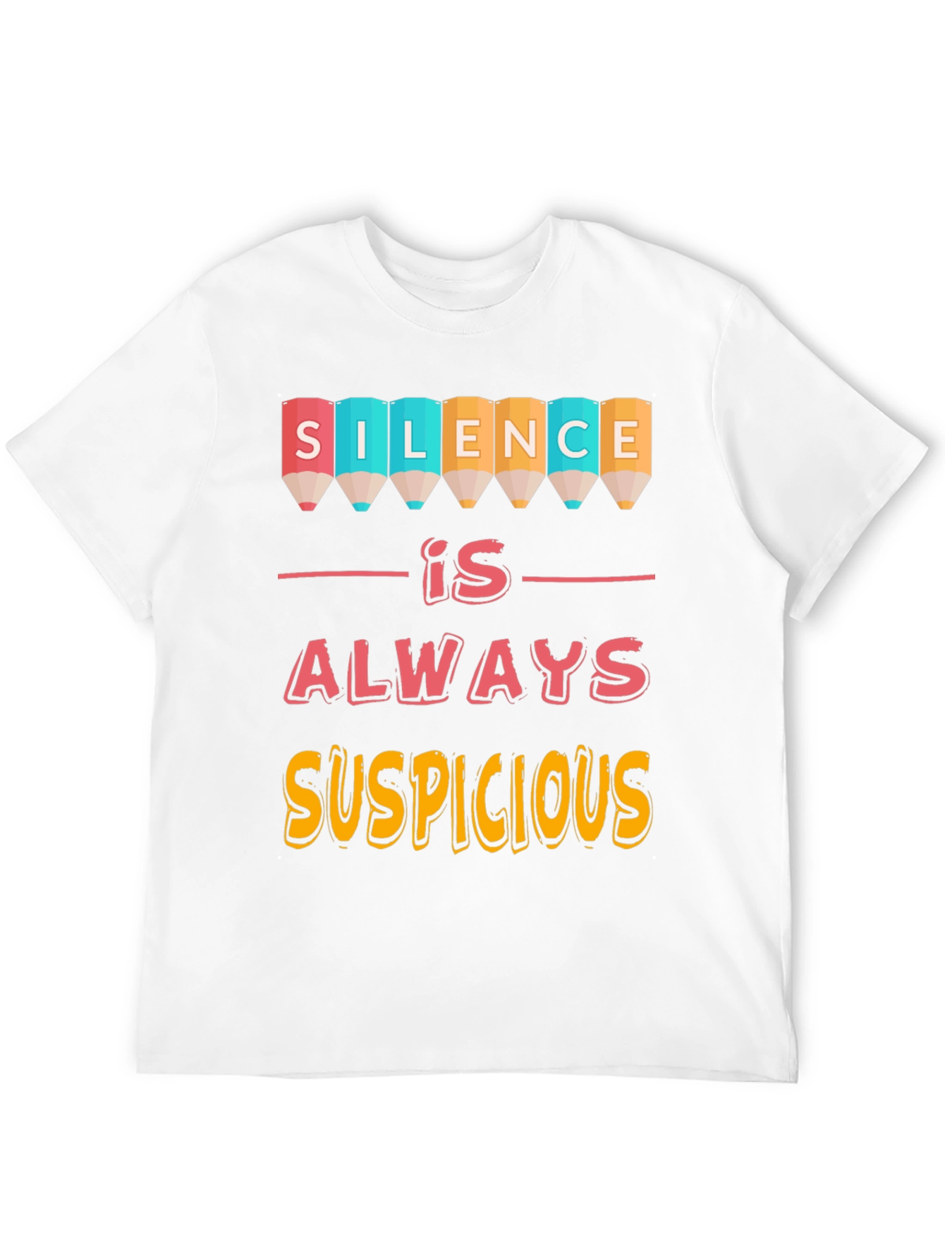 Silence is Always Suspicious Graphic Tee