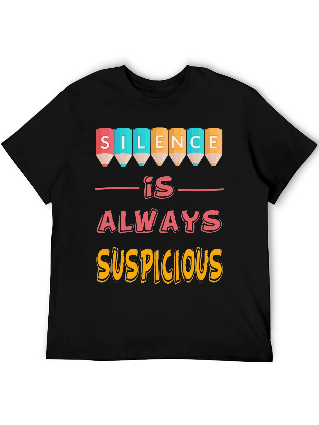 Silence is Always Suspicious Graphic Tee