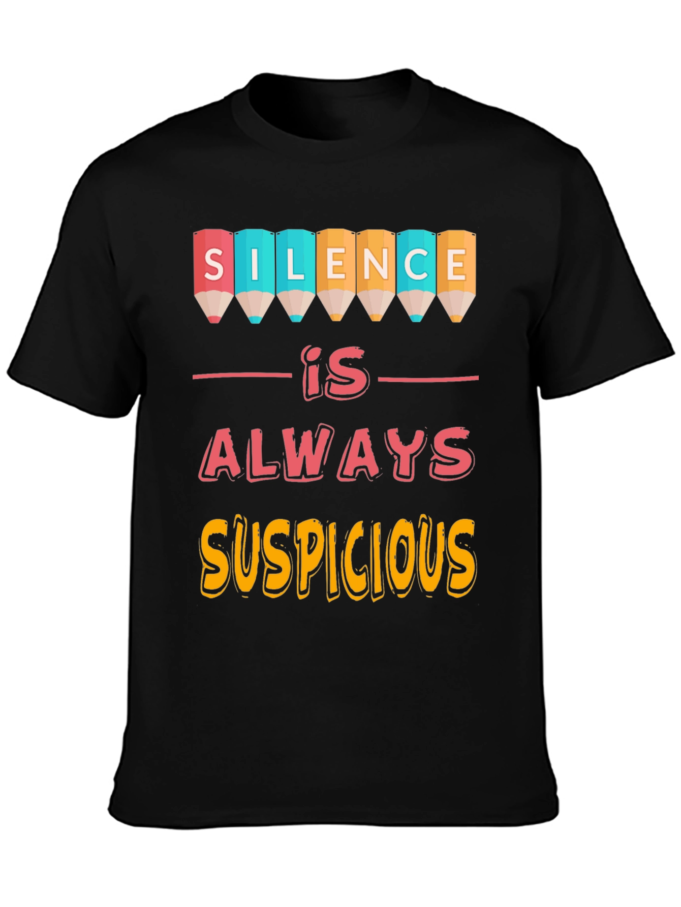 Silence is Always Suspicious Graphic Tee