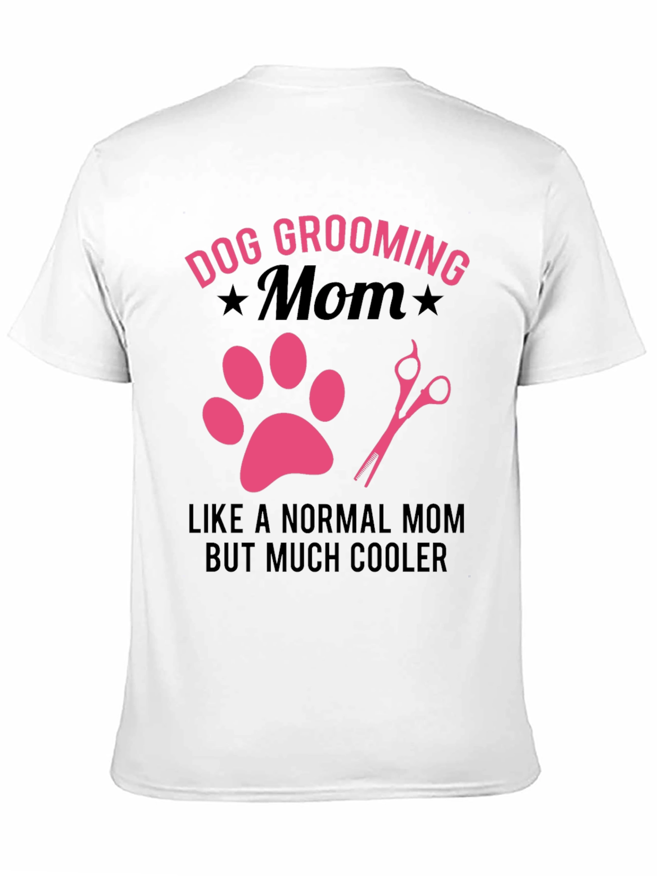 Dog Grooming Mom T-Shirt - Cool Pet Lover Tee