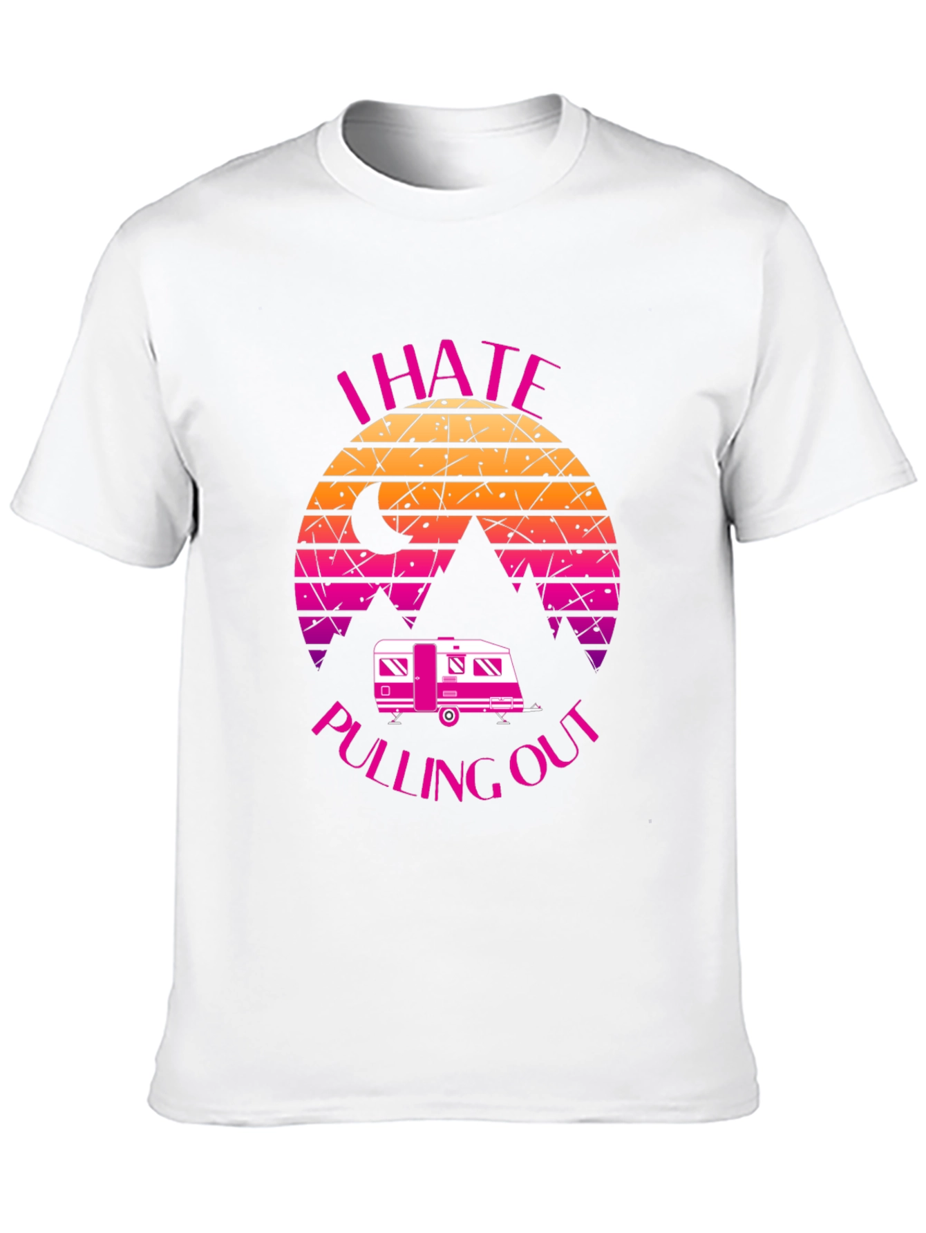 I Hate Pulling Out Camper T-Shirt