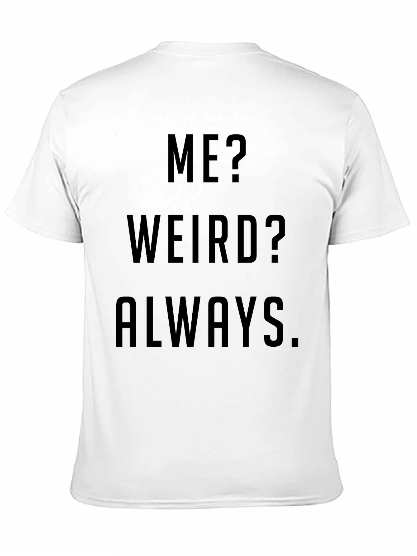 Funny Me? Weird? Always Black Graphic T-Shirt