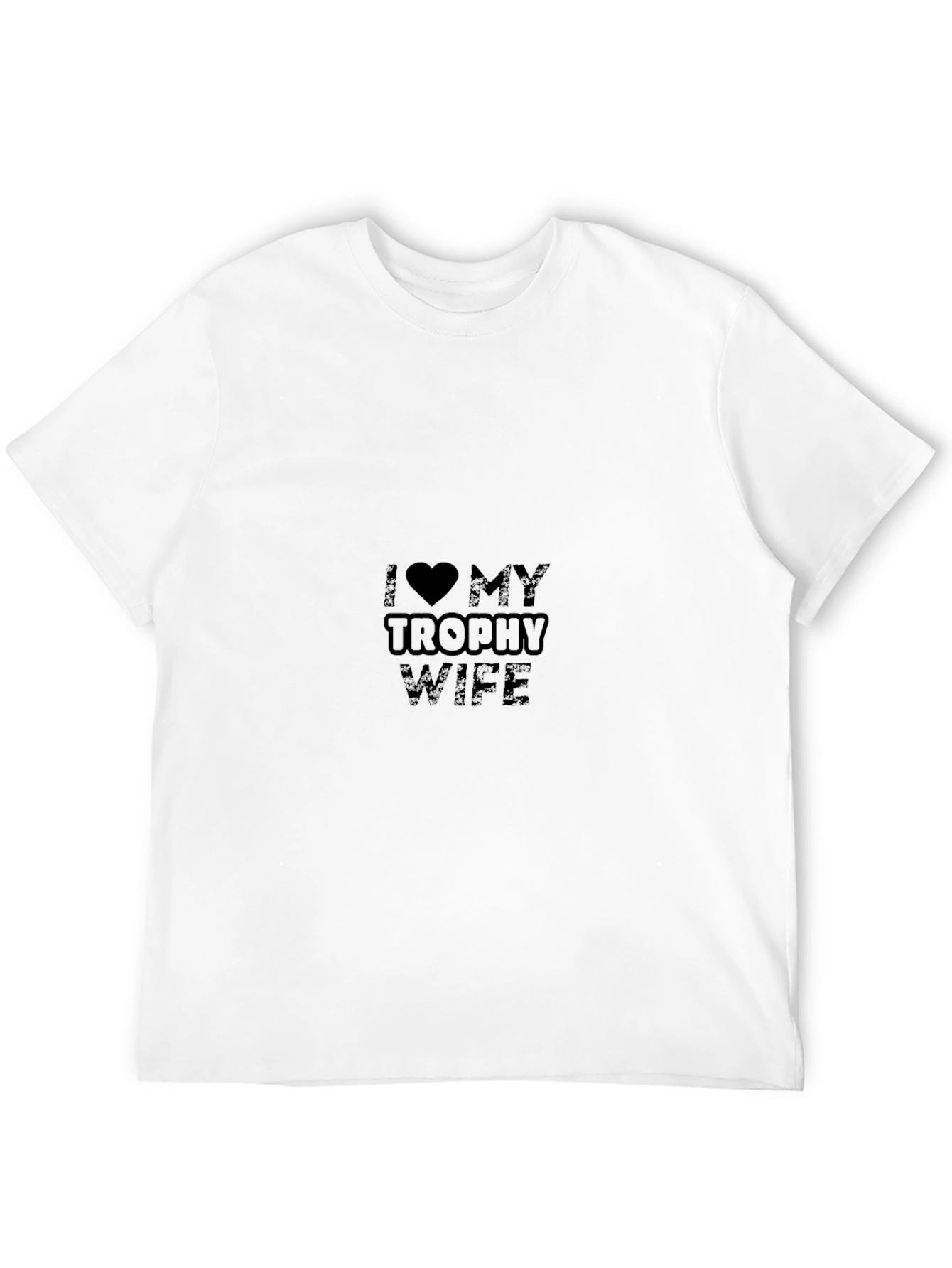 I Love My Trophy Wife Black T-Shirt