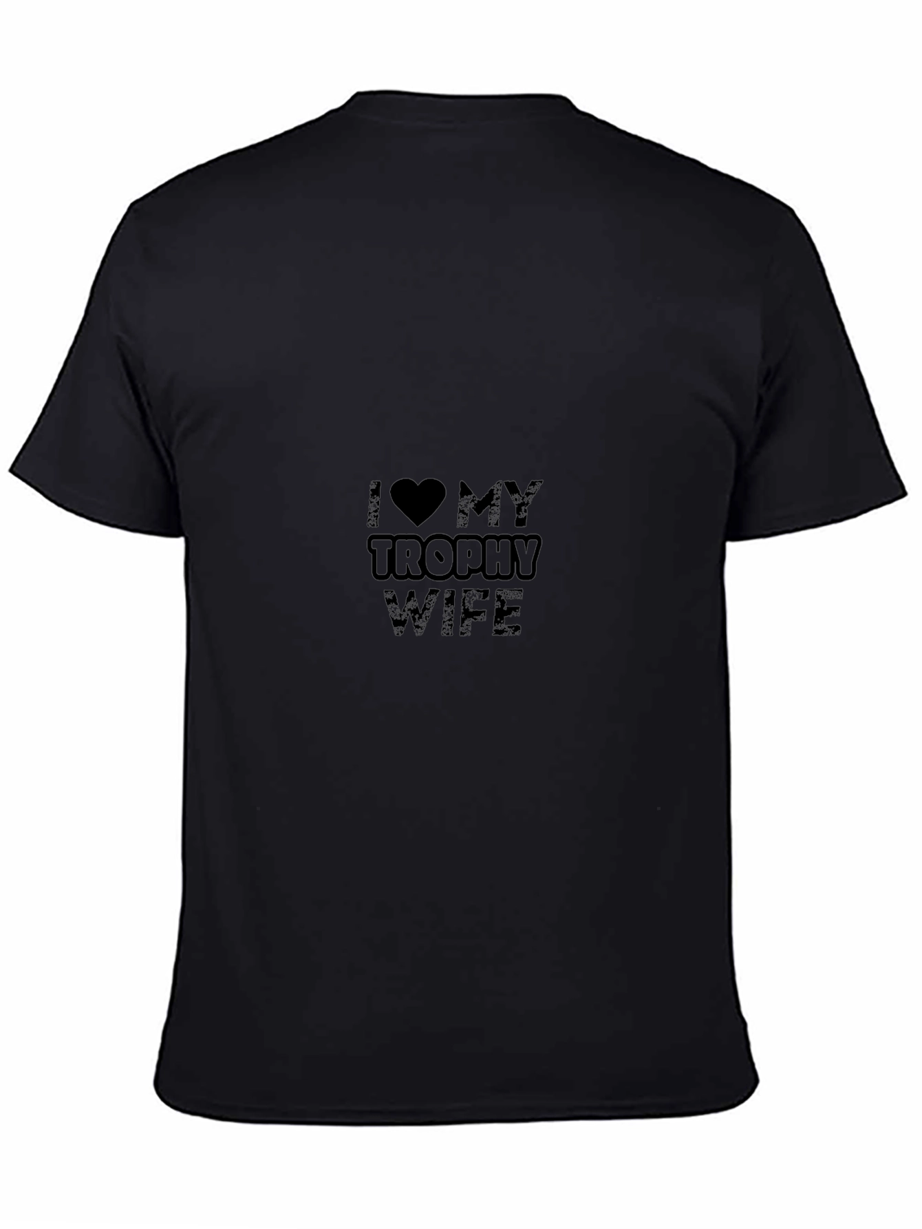 I Love My Trophy Wife Black T-Shirt