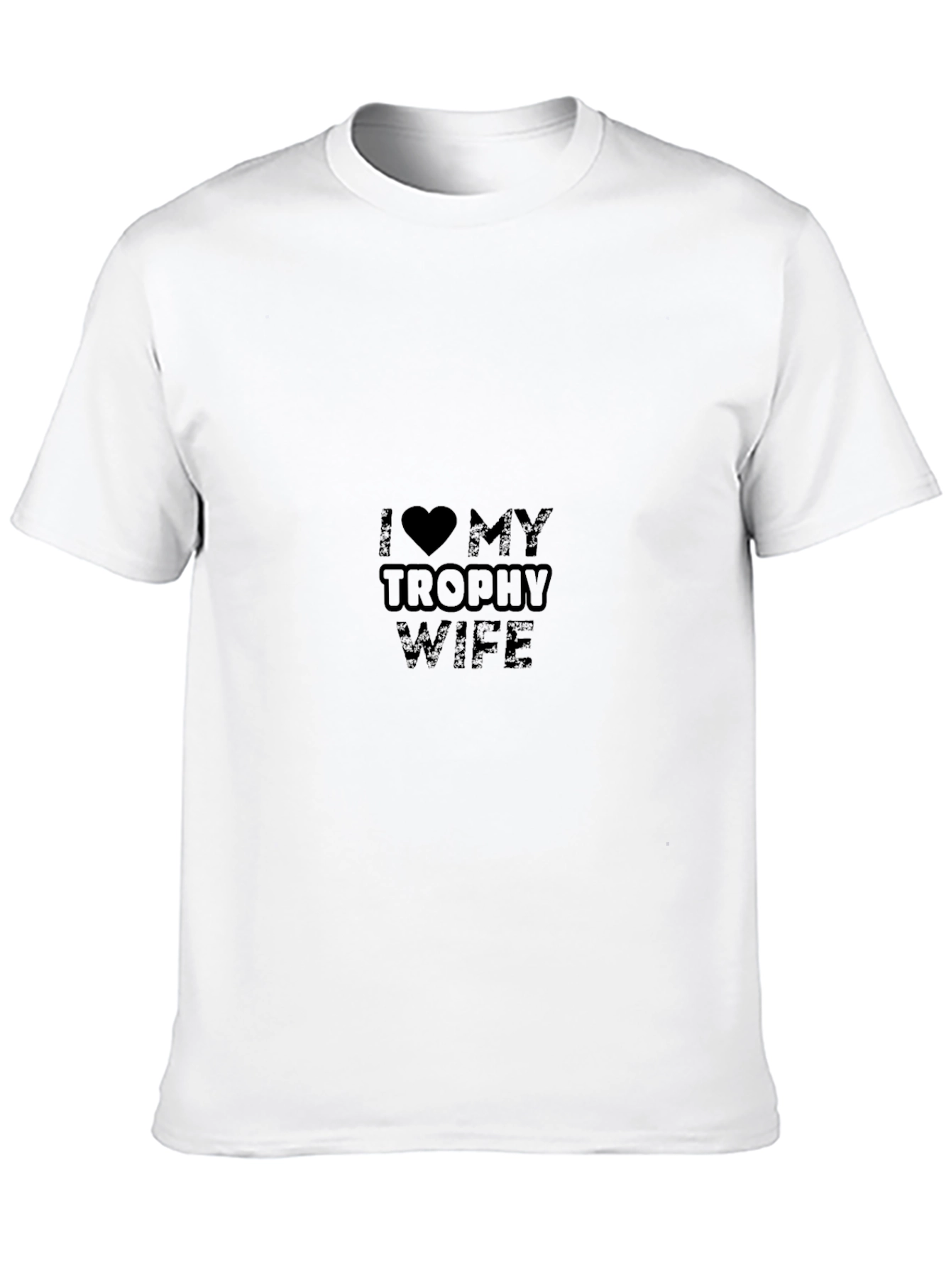 I Love My Trophy Wife Black T-Shirt