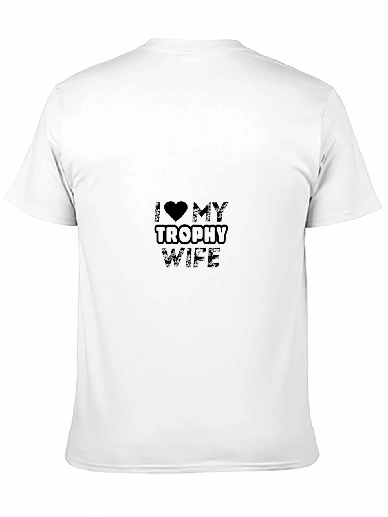 I Love My Trophy Wife Black T-Shirt