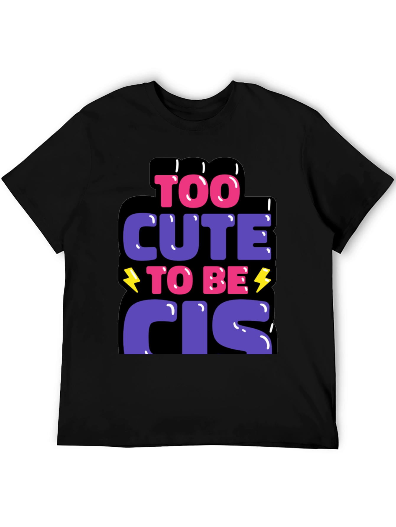 Too Cute to Be Cis Graphic T-Shirt