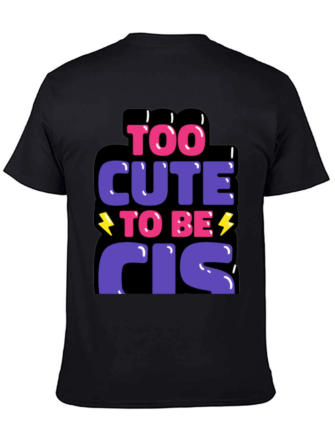 Too Cute to Be Cis Graphic T-Shirt