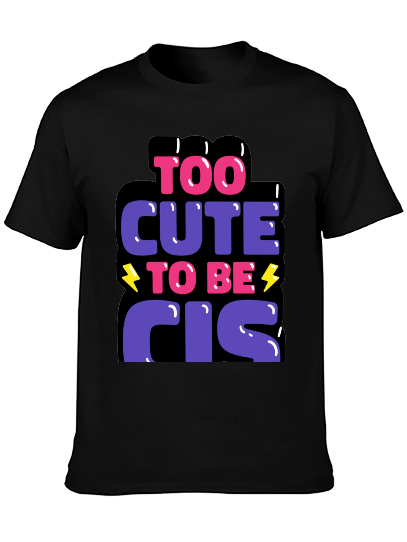 Too Cute to Be Cis Graphic T-Shirt