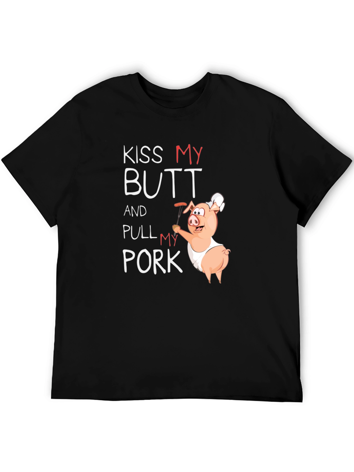 Kiss My Butt and Pull My Pork T-Shirt
