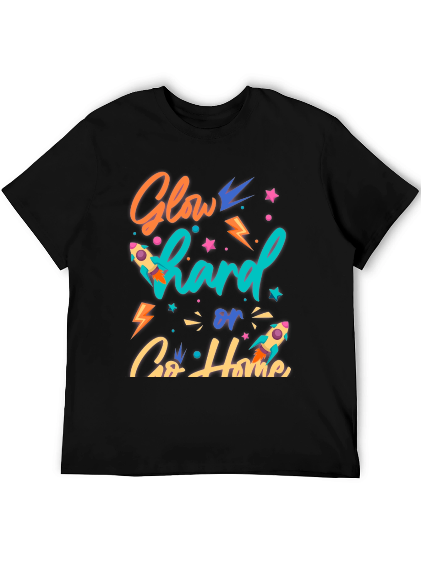 Glow Hard or Go Home Graphic T-Shirt
