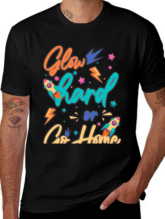 Glow Hard or Go Home Graphic T-Shirt