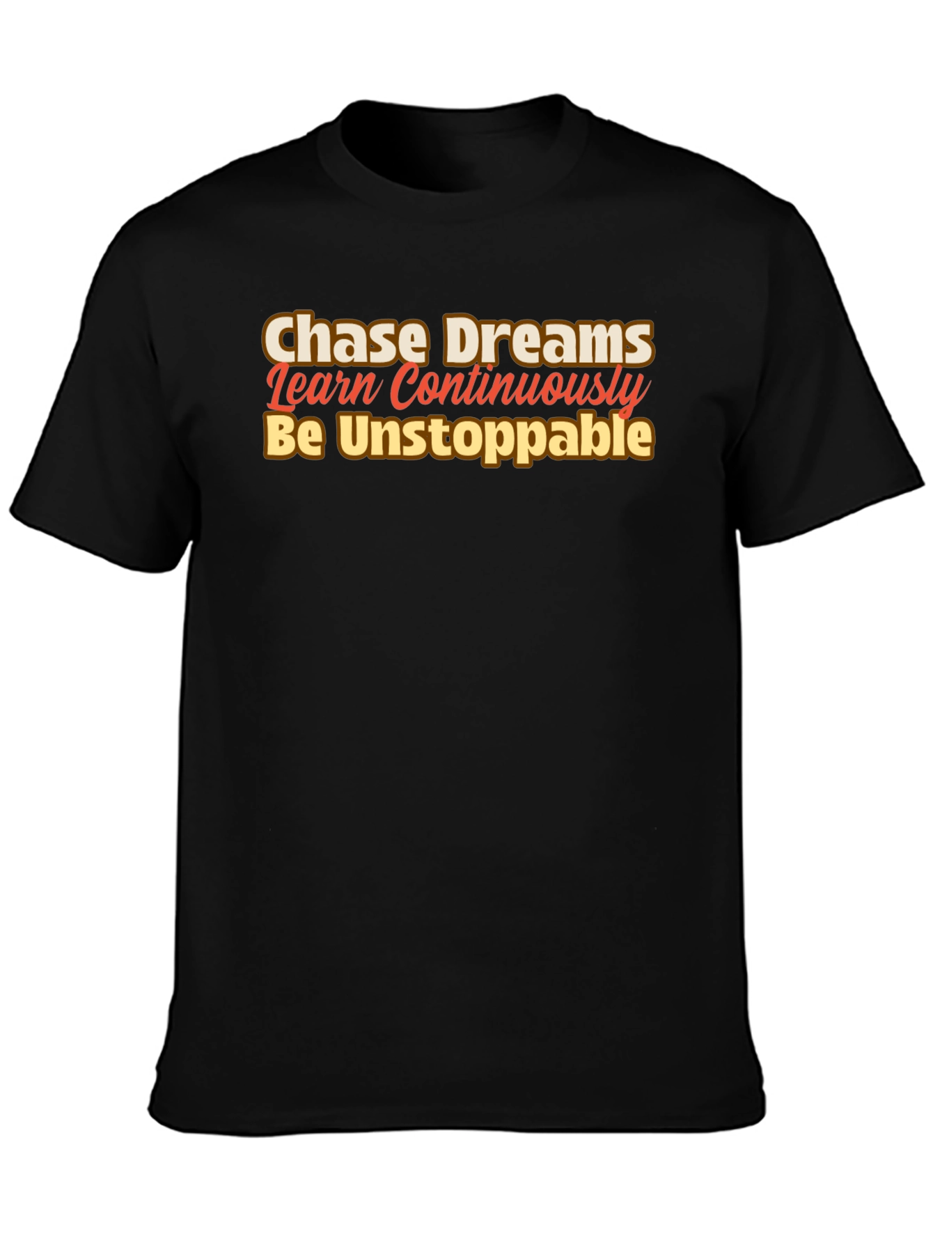 Motivational Black T-Shirt: Chase Dreams Learn Be Unstoppable