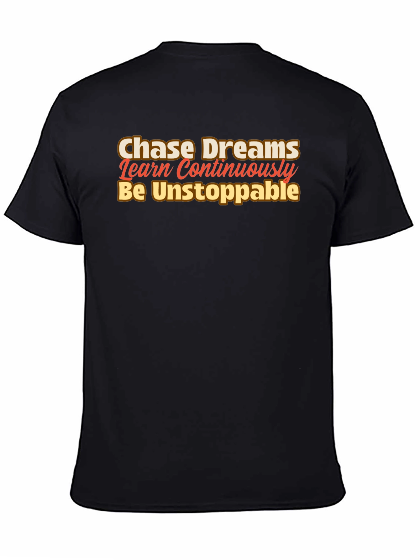 Motivational Black T-Shirt: Chase Dreams Learn Be Unstoppable