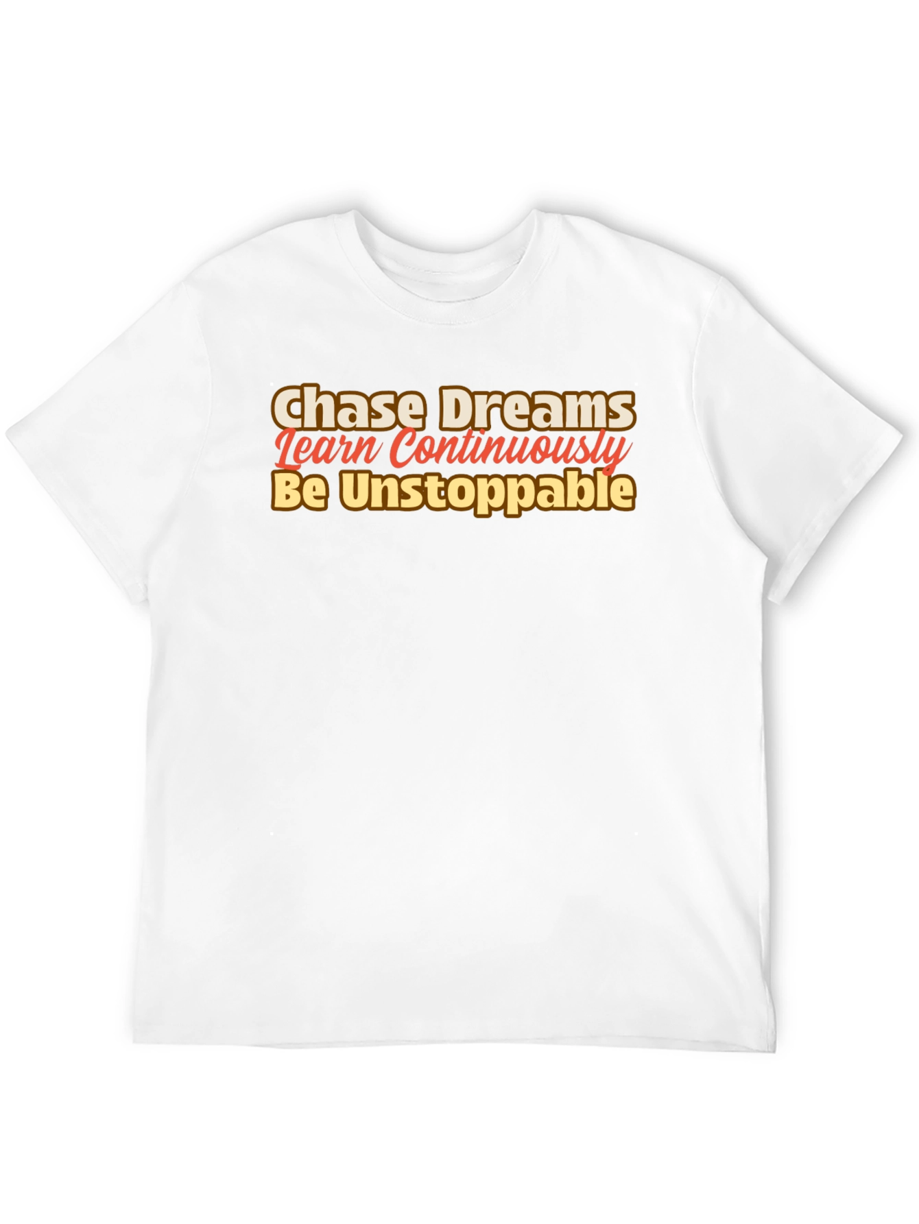 Motivational Black T-Shirt: Chase Dreams Learn Be Unstoppable