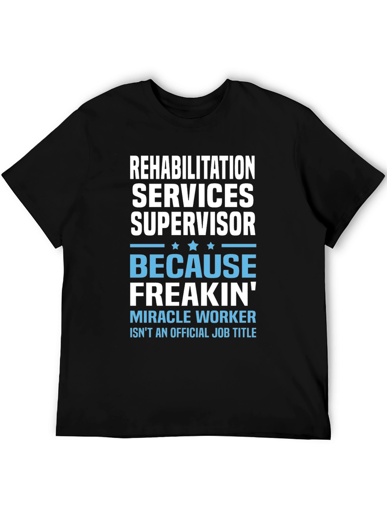 Rehabilitation Services Supervisor T-Shirt