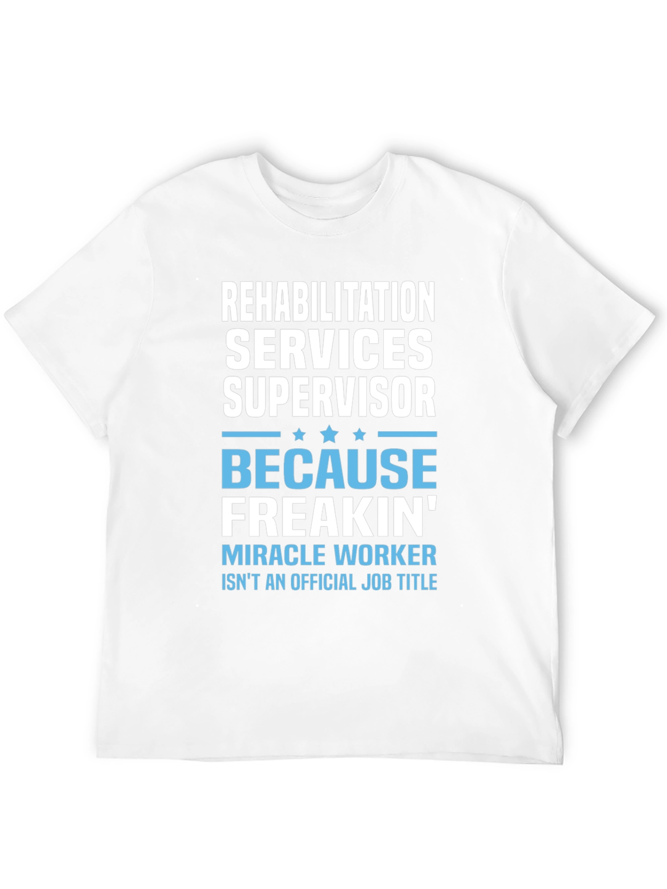Rehabilitation Services Supervisor T-Shirt