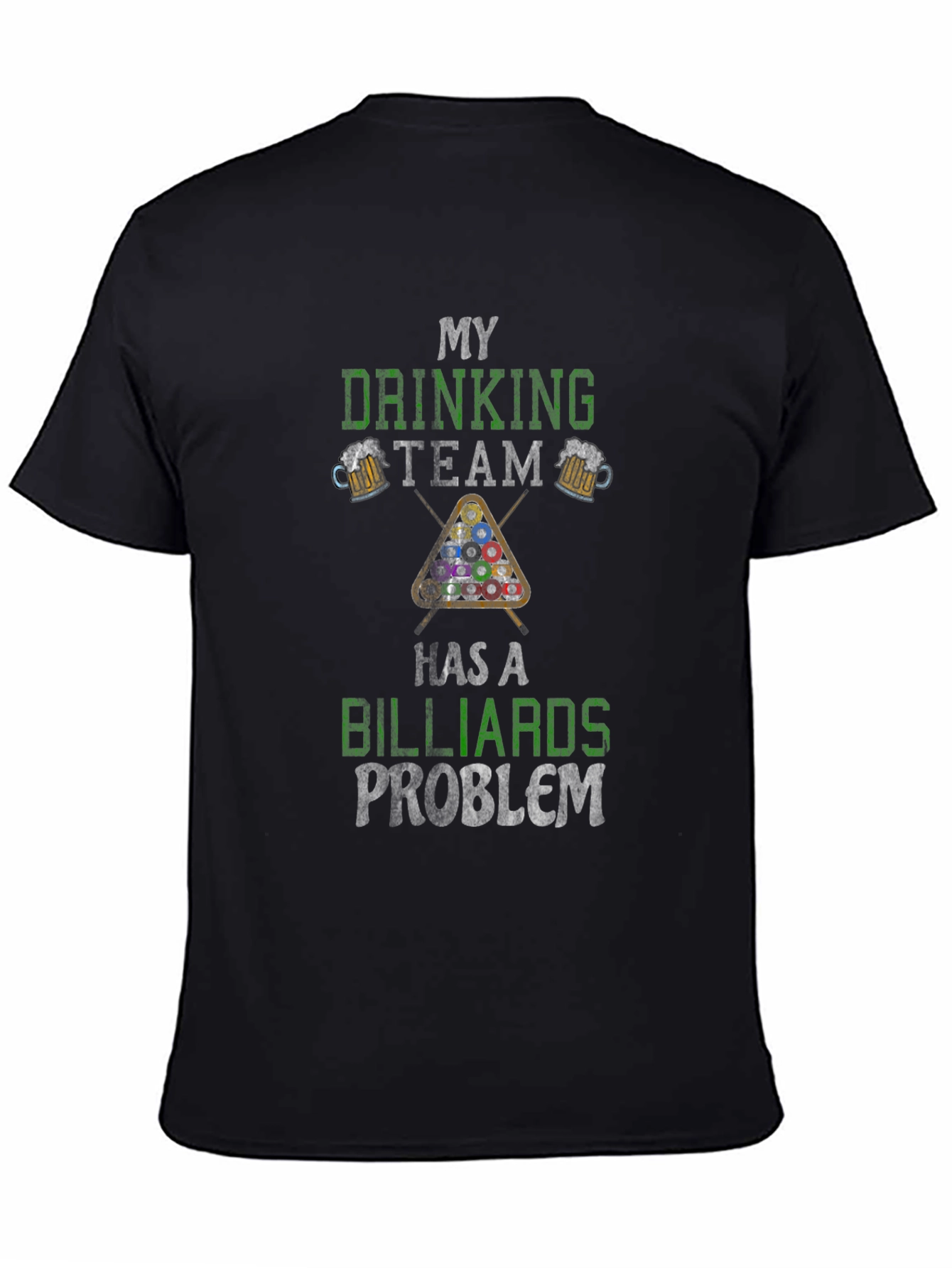 My Drinking Team Has a Billiards Problem T-Shirt